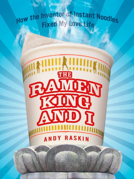 Title details for The Ramen King and I by Andy Raskin - Available